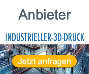 industrieller-3d-druck Anbieter Hersteller 